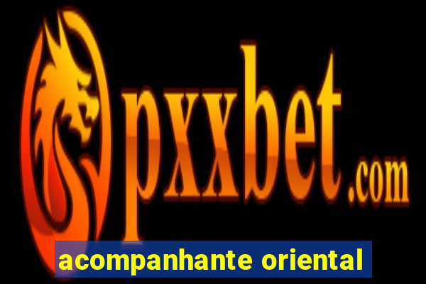 acompanhante oriental